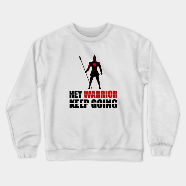 Hey warrior keep going Crewneck Sweatshirt by Forart